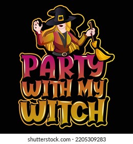 PARTY WITH WITCH Halloween Day vector t-shirt design that are perfect for coffee mug, poster, pillow cover, Canvas design.