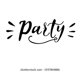 Party word. Hand drawn typography poster. T shirt hand lettered calligraphic design. Inspirational vector typography.
