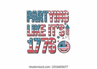 Partying Like it's 1776 4th of July sublimation T shirt design