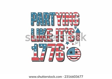 Partying Like it's 1776 4th of July sublimation T shirt design