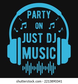 Partyon Just Dj Music Tshirt Design