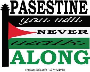 pasestine you will never walk along typography t-shirt design