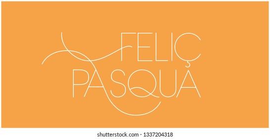 Feliç Pasqua - Happy Easter hand drawn lettering, written in Catalan, on yellow background. Flat vector illustration for Easter design and decoration, invitations, greetings, cards, posters, web.