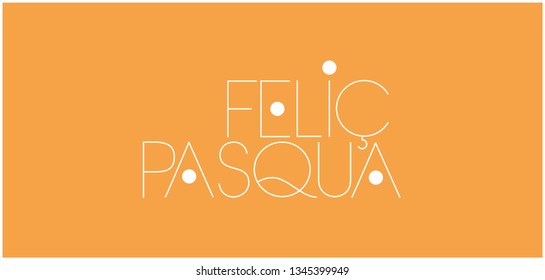 Feliç Pasqua - Happy Easter hand drawn lettering, written in Catalan, on yellow background. Flat vector illustration for cards, posters, invitations, greetings, Easter design and decoration, web.