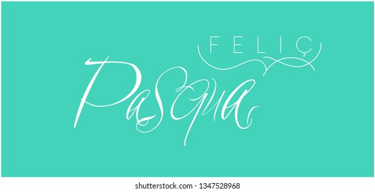 Feliç Pasqua - Happy Easter hand drawn calligraphy, written in Catalan, on greenish blue background. Flat vector illustration for Easter design and decoration, cards, posters, invitations, greetings.