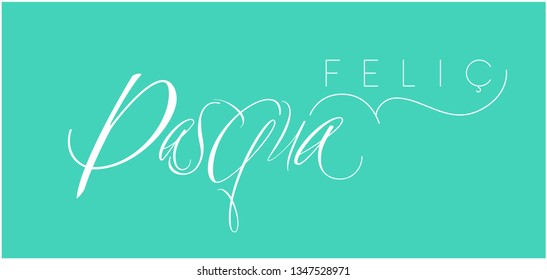 Feliç Pasqua - Happy Easter hand drawn calligraphy, written in Catalan, on greenish blue background. Flat vector illustration for Easter design and decoration, cards, posters, invitations, greetings.