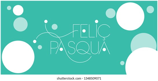 Feliç Pasqua - Happy Easter hand drawn lettering, written in Catalan, on turquoise background. Flat vector illustration for cards, greetings, invitations, Easter design and decoration, posters, web. 