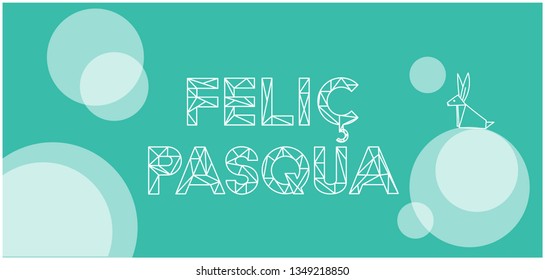 Feliç Pasqua - Happy Easter lettering, written in Catalan language, on turquoise background. Flat vector illustration with bunny for Easter design and decoration, cards, greetings, invitations, web.