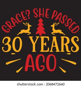 grace?she passed 30 years ago t shirt design, vector file.