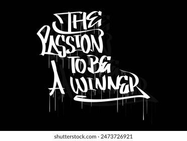 THE PASSION TO BE A WINNER graffiti tag style design