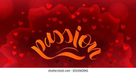 Passion calligraphy text with painted hearts for greeting card or banner. Vector holiday illustration. Valentines day.