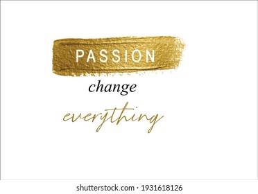 passion change everything message with gold brush vector