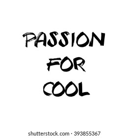 Passion for cool slogan graphic for t-shirt, text print, vector typography. Trendy design.