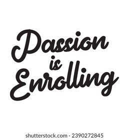 passion is enrolling text on white background.