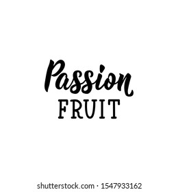 Passion fruit. Lettering. Inspirational quotes. Can be used for prints bags, t-shirts, posters, cards