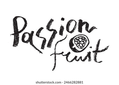 Passion fruit vector drawing in hand drawn style with rough charcoal and graphite texture. Black granadilla symbol for cosmetics, yogurt packaging, vegetarian food labels. Hand lettering passion fruit