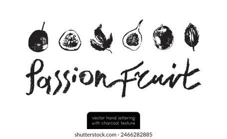 Passion fruit vector drawing in hand drawn style with rough charcoal and graphite texture. Black granadilla symbol for cosmetics, yogurt packaging, vegetarian food labels. Hand lettering passion fruit