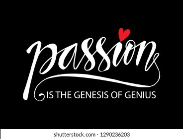 Passion is the genesis of genius. Motivational quote by Galileo Galilei