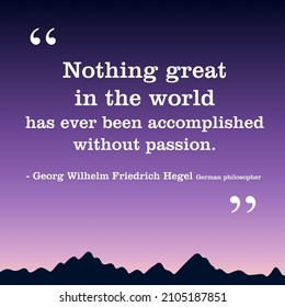 Passion and greatness - motivational quote. Motivational quote sign for social media. By philosopher Georg Wilhelm Friedrich Hegel (1770-1831).