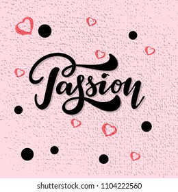 Passion hand drawn poster or card. Ink illustration.
