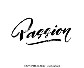 Passion hand drawn poster or card. Ink illustration. Brush calligraphy. Hand drawn lettering. Isolated on white background. Creative word. Modern calligraphy.