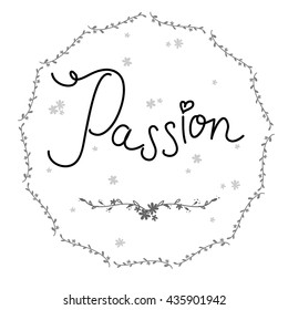 passion hand written calligraphy. Brush painted letters, rough contour. Vector illustration.