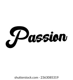 Passion, ink hand lettering. Modern brush calligraphy. Handwritten phrase.