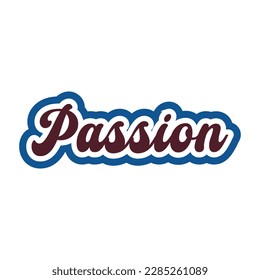 Passion motivational and inspirational lettering text typography t shirt design on white background