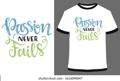 Passion never fails - Calligraphy Typography vector design illustration, it can use for label, logo, sign, sticker for printing for the family t-shirt.