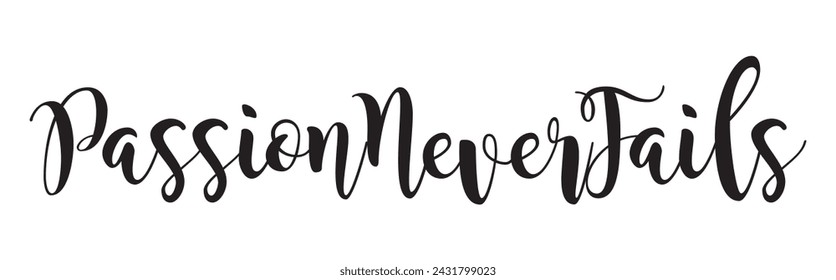 passion never fails text on white background.