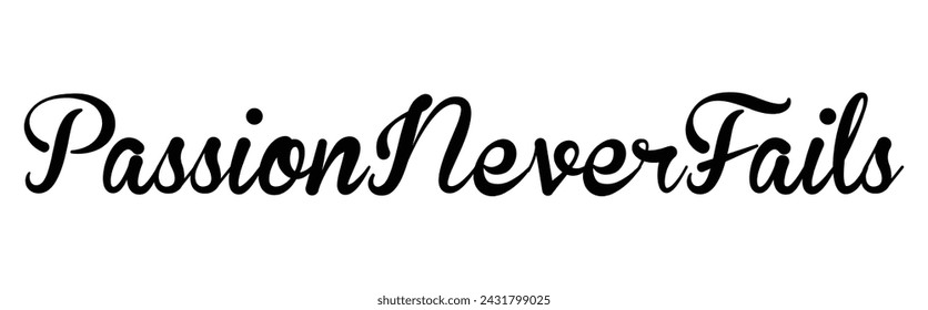 passion never fails text on white background.