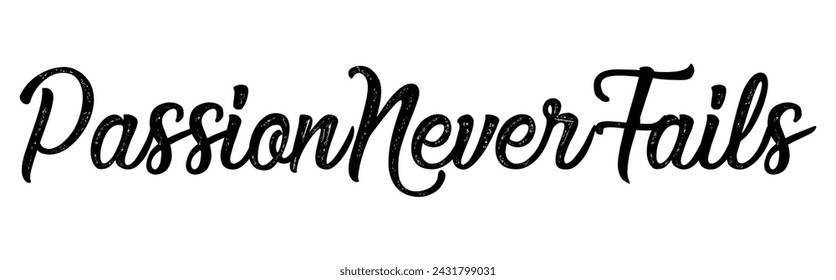passion never fails text on white background.