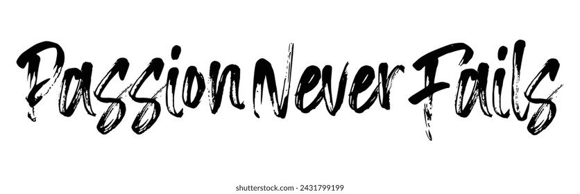 passion never fails text on white background.