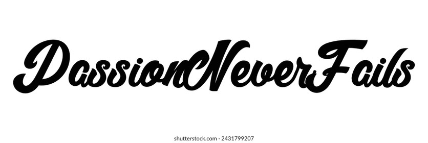 passion never fails text on white background.