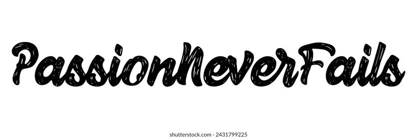 passion never fails text on white background.