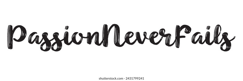 passion never fails text on white background.