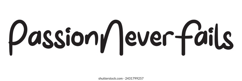 passion never fails text on white background.