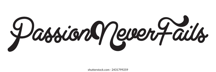 passion never fails text on white background.