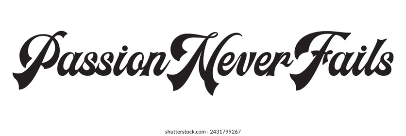 passion never fails text on white background.
