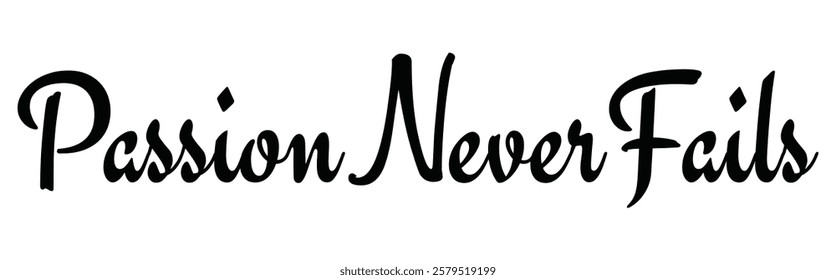 passion never fails text for T-shirt and other use on white background.
