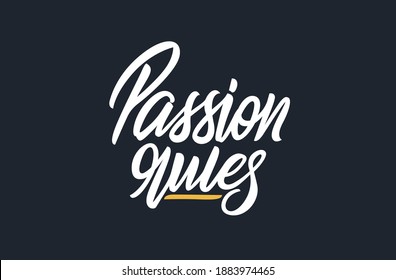 Passion rules lettering with calligraphic style.