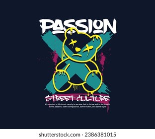 passion slogan with bear doll graphic melting vector illustration in graffiti style, for streetwear and urban style t-shirt designs, hoodies, etc