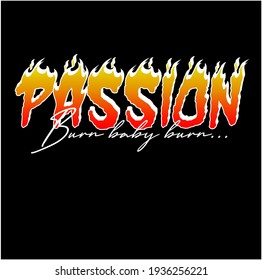 Passion slogan print design with flames illustration for t shirt print and other uses. 