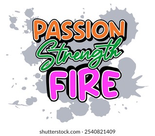 Passion strength fire quotes design