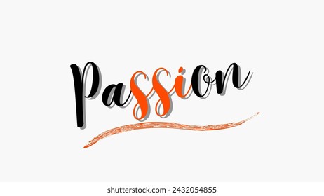 Passion text on white background. Inspirational and motivational quotes typography designs: for prints, posters, cards, t shirt, coffee mug hoodies etc. 