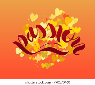 Passion text with painted hearts for greeting card or banner.  Vector holiday illustration. Valentines day.