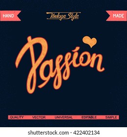 Passion. Vintage vector calligraphy quote. Ready inscription for your design made by hand. Use as poster, web, blog, t-shirt and advertisement.