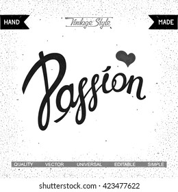 Passion. Vintage vector calligraphy quote. Ready inscription for your design made by hand. Use as poster, web, blog, t-shirt and advertisement.