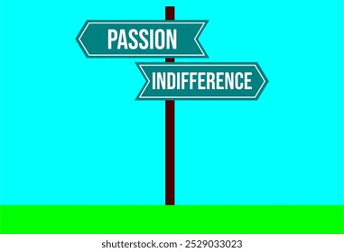 Concepto de decisión de pasión vs indiferencia. Flecha de dirección. Señal de tráfico con texto