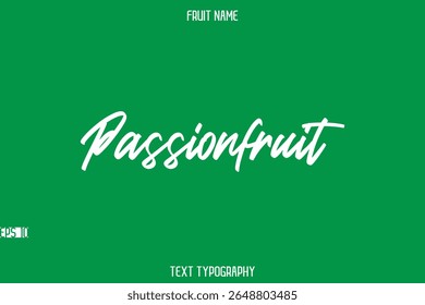 Passionfruit    -Fruit Name In Stylish Typography Text Lettering